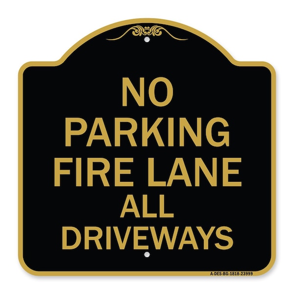 Signmission Designer Series Sign Fire Lane All Driveways, Black & Gold Aluminum Sign, 18" x 18", BG-1818-23999 A-DES-BG-1818-23999 - main
